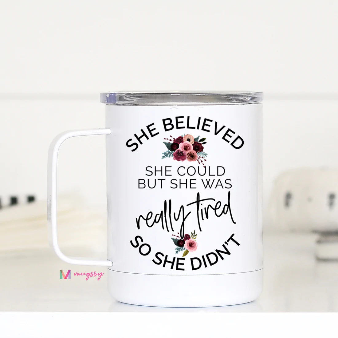 She Believed She Could But She was Really Tired Mugsby