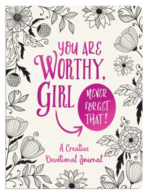 You Are Worthy, Girl A Creative Devotional Journal