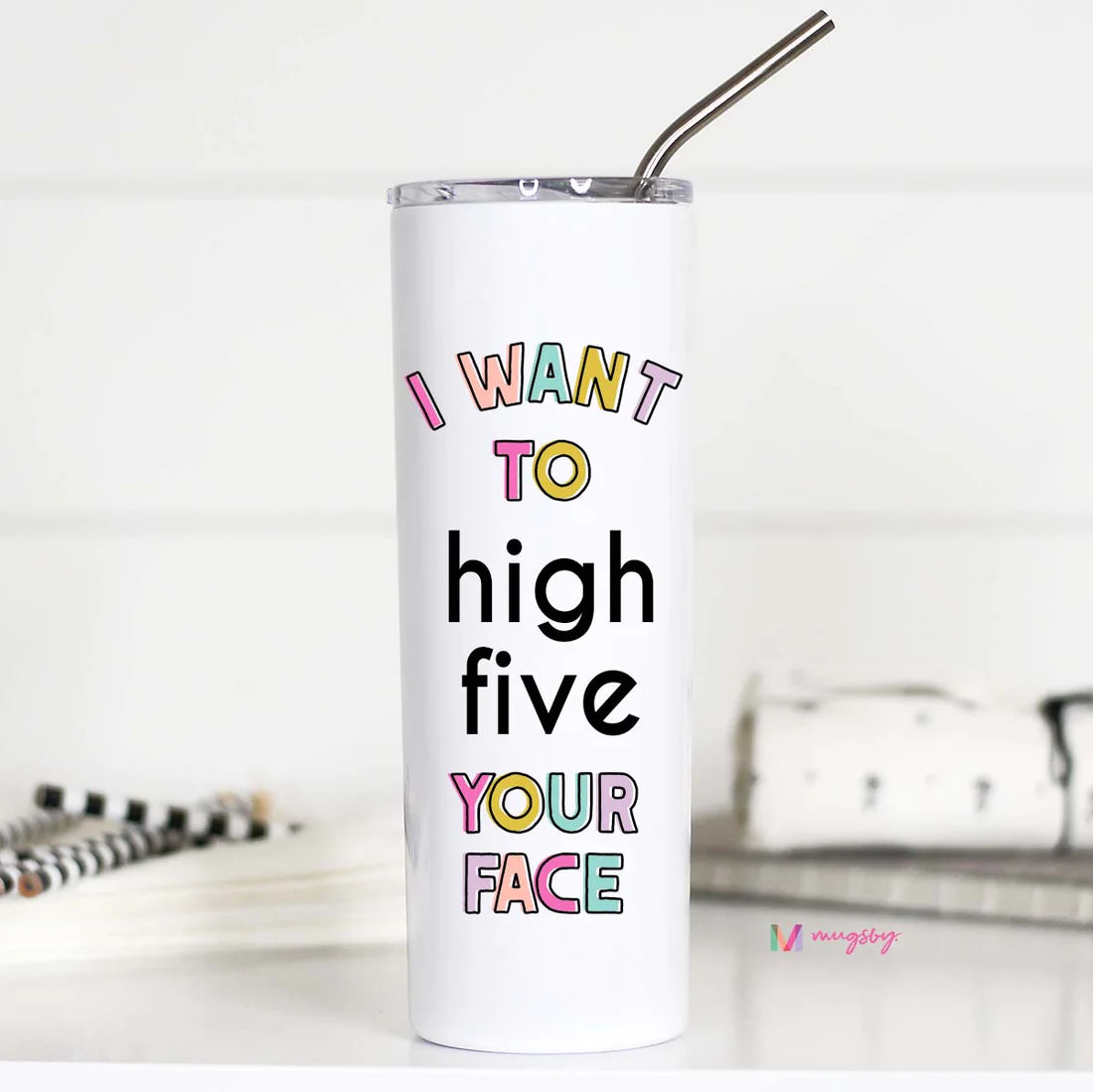 Mugsby I Want To High Five Your Face Tall Travel Cup
