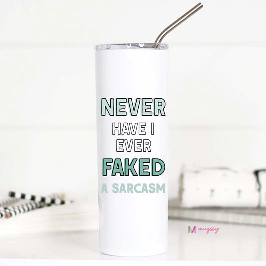 Mugsby Never Have I Ever Faked A Sarcasm Tall Travel Cup