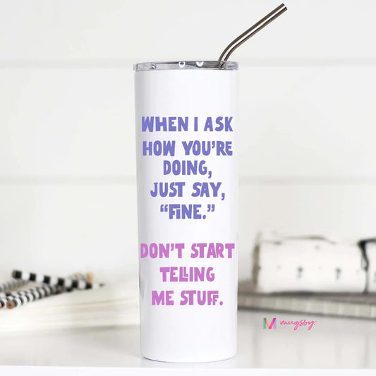 Mugsby When I Ask How You're Doing Print Tall Travel Cup