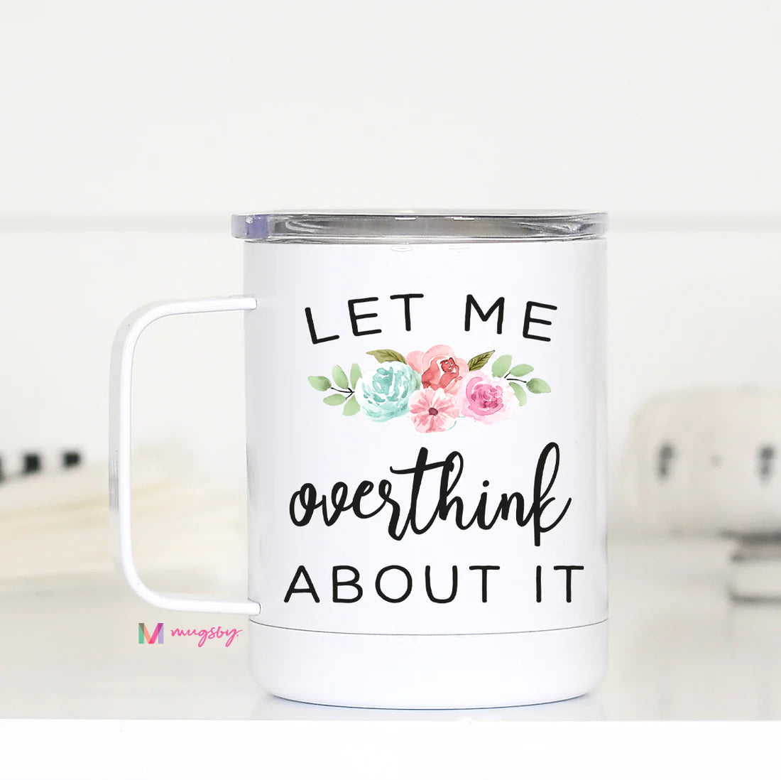 Let me Overthink About It Travel Cup Mugsby
