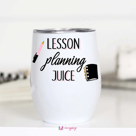 Lesson Planning Juice Wine Cup Mugsby