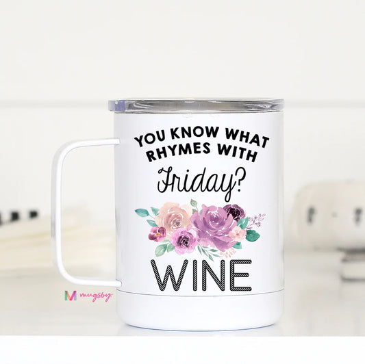 You Know what Rhymes With Friday? Wine Mugsby