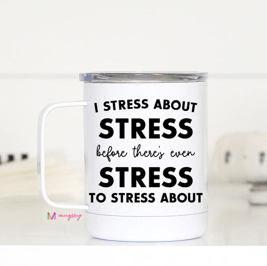 I Stress About Stress Travel Cup Mugsby