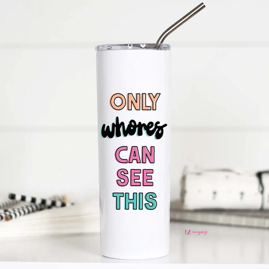 Only Whores Can See This Tall Travel Cup Mugsby