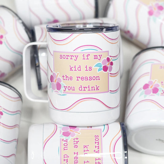 Sorry If My Kid is the Reason you Drink Travel Cup Mugsby