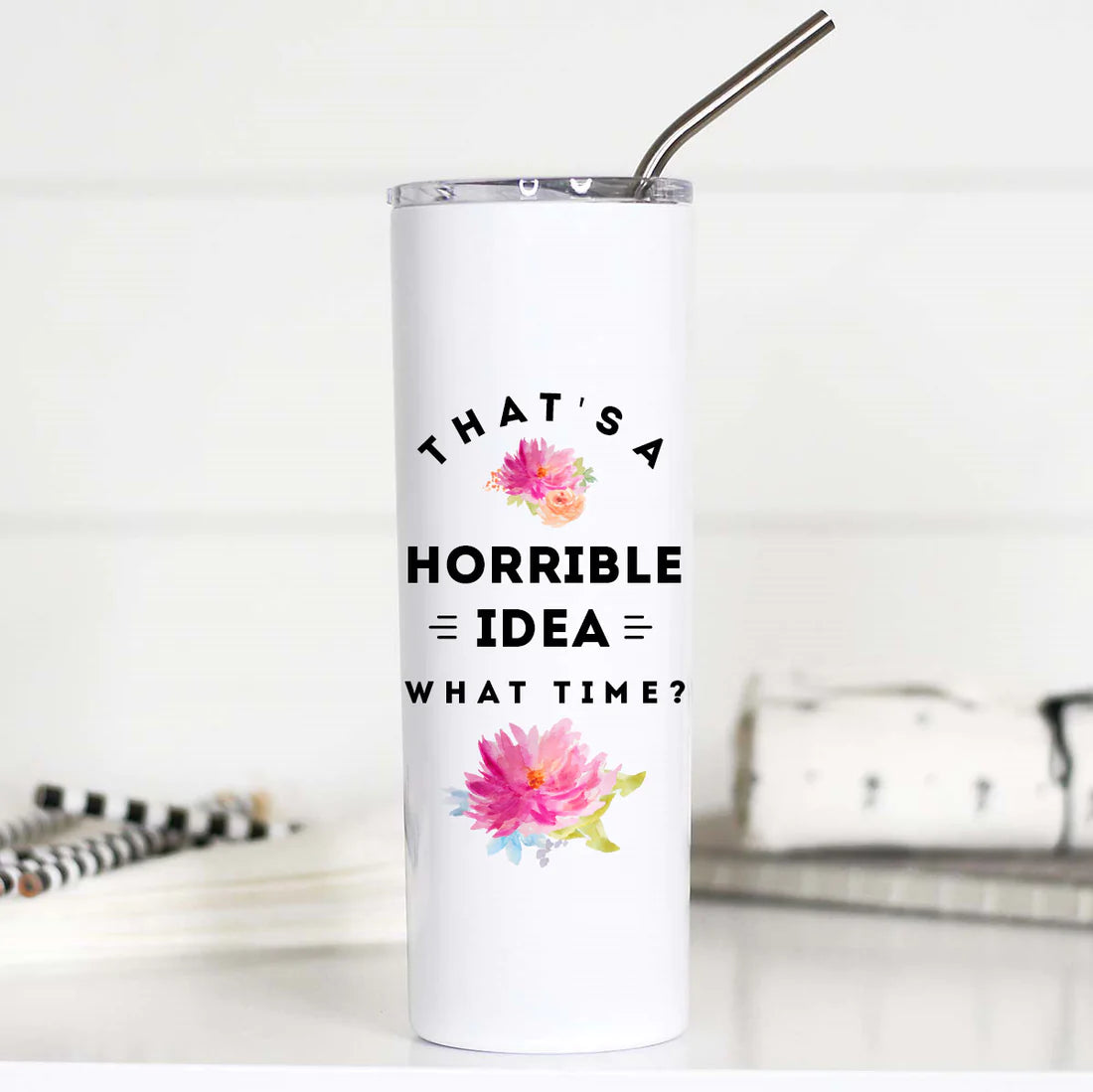 That's a Horrible Idea What Time Tall Travel Cup Mugsby